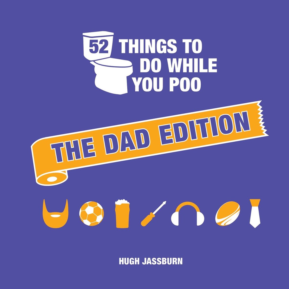 52 cosas que hacer mientras haces caca - 52 cosas que hacer mientras haces caca: la edición para papá