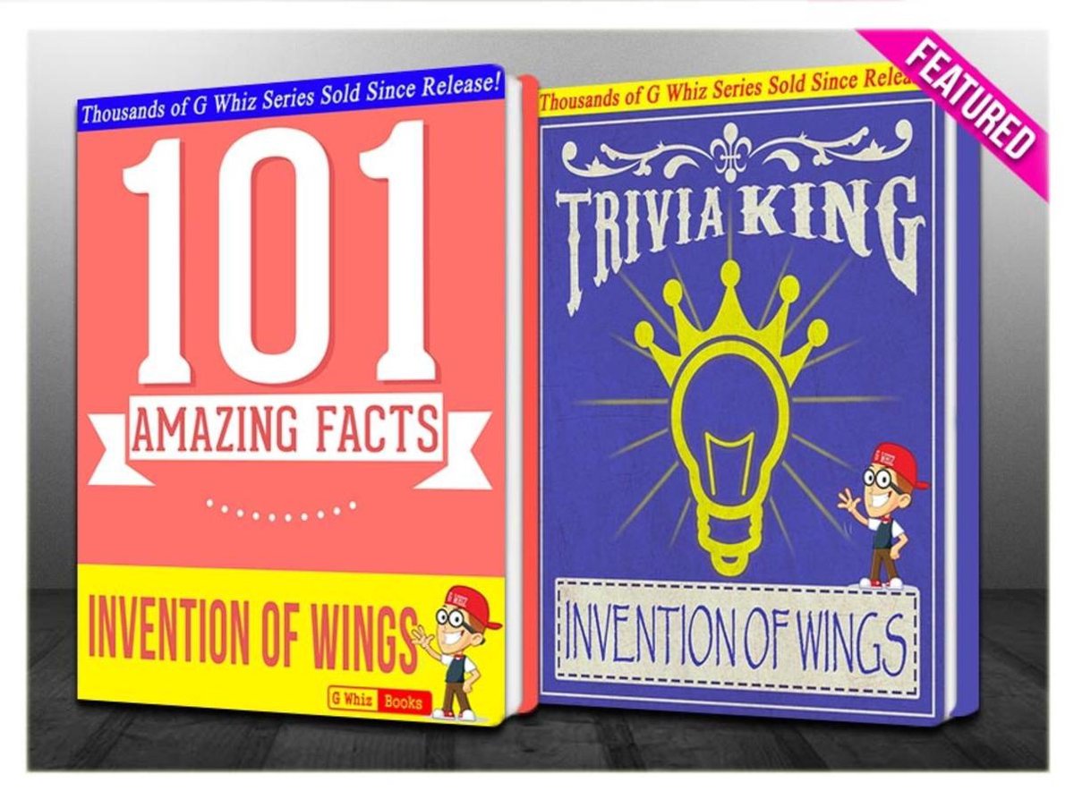Gwhizbooks.com - la invención de las alas - ¡101 datos sorprendentes, rey de la trivia!
