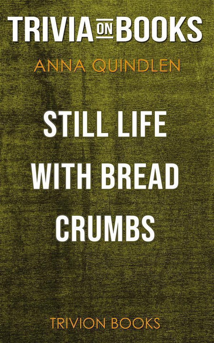 Natura morta con briciole di pane di Anna Quindlen (curiosità sui libri)