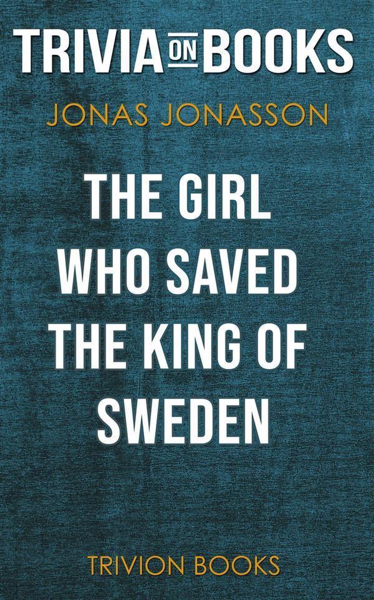 La chica que salvó al rey de Suecia de Jonas Jonasson (trivia-on-books)