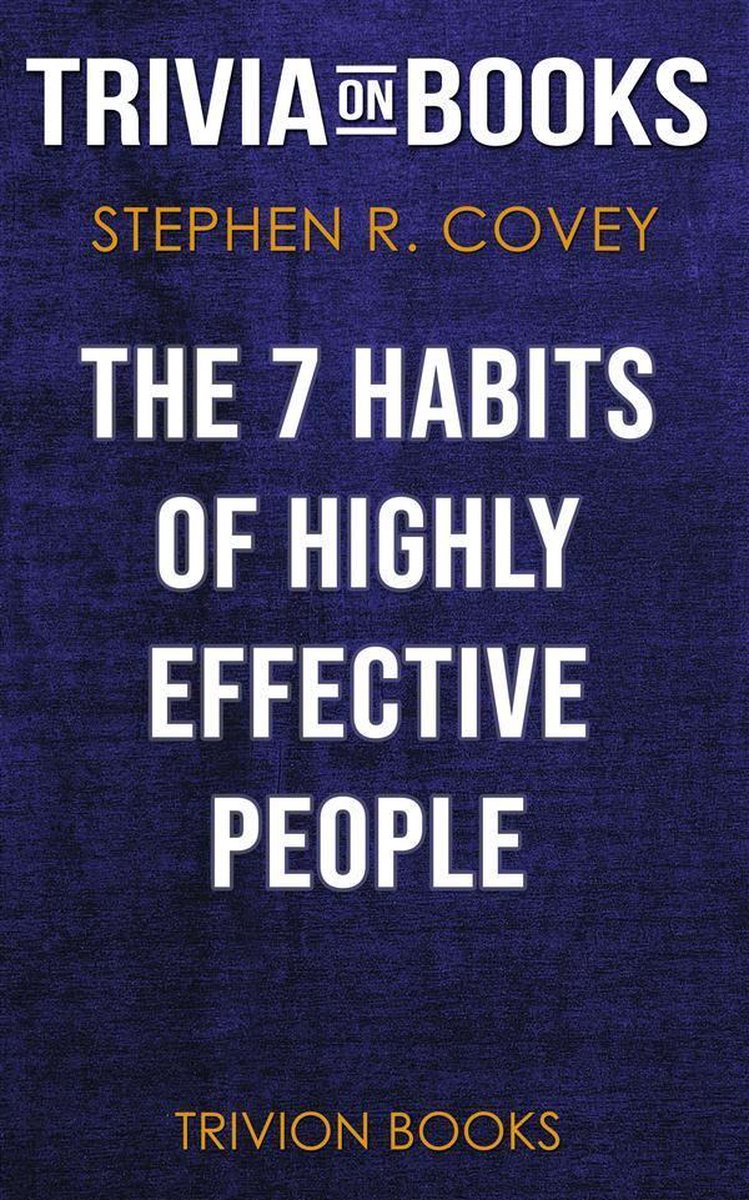 Abi the 7 hts of highly effective people by stephen r. covey (trivia-on-books)