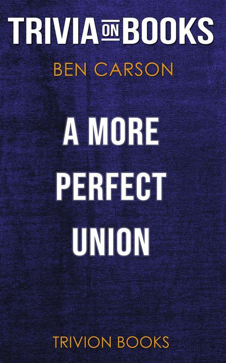 Unión más perfecta por ben carson m.d. (trivia-en-libros)