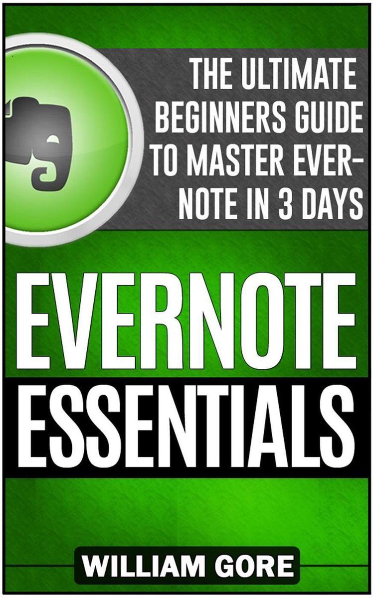 Conceptos básicos de Evernote: la guía definitiva para principiantes para dominar Evernote en 3 días