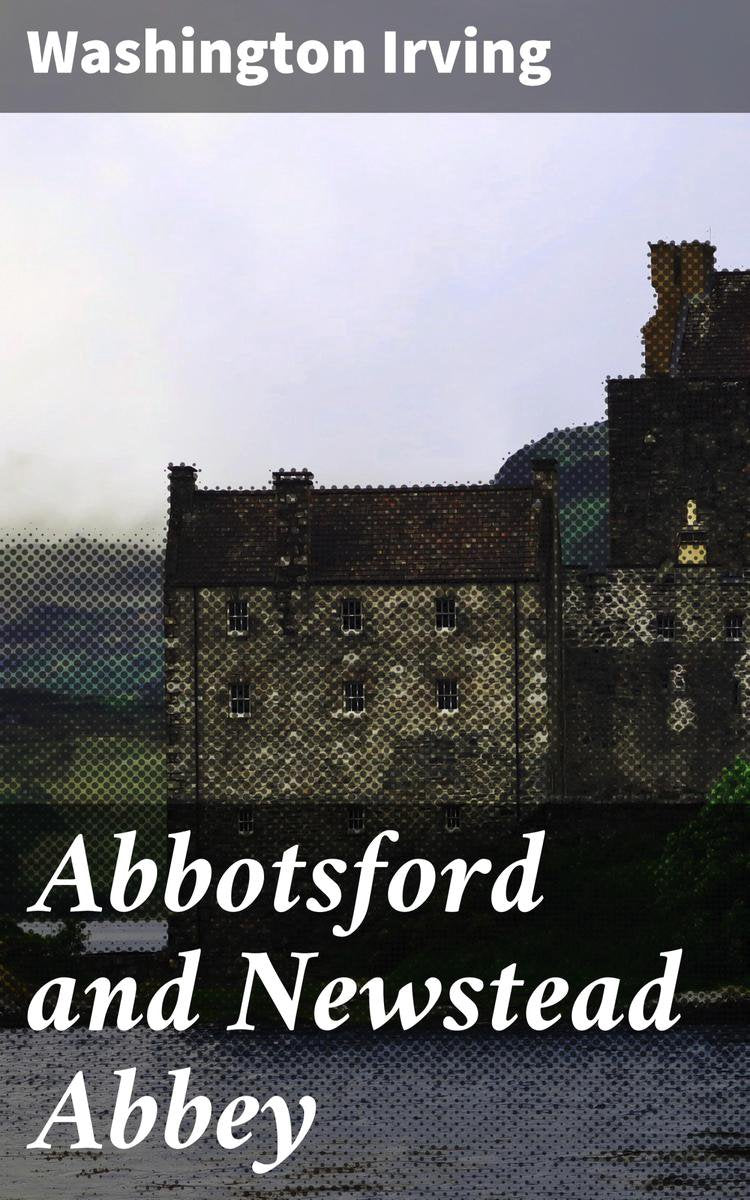 Abbotsford y la abadía de Newstead