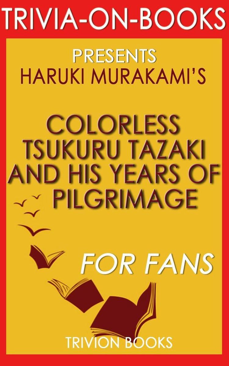 El incoloro Tsukuru Tazaki y sus años de peregrinación: una novela de Haruki Murakami (trivia-on-books)