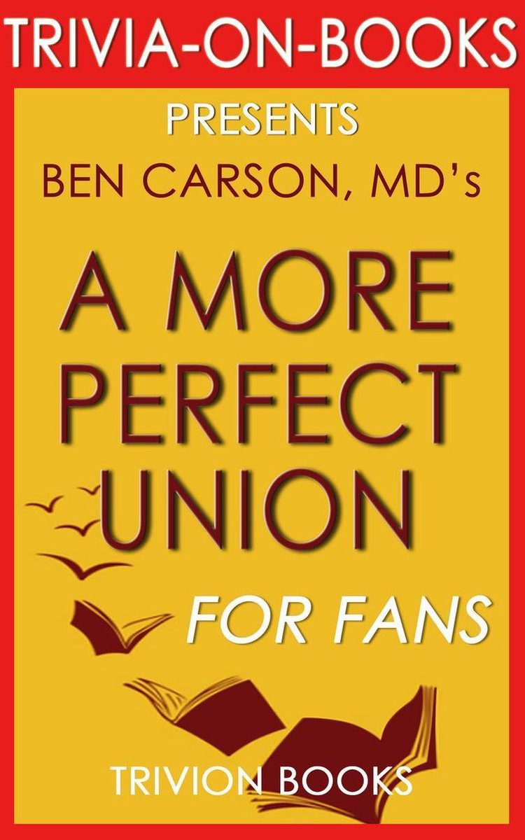 Una unión más perfecta: lo que nosotros, el pueblo, podemos hacer para reclamar nuestras libertades constitucionales por ben carson md (trivia-on-books)