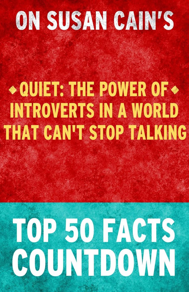 Silencio: el poder de los introvertidos en un mundo que no puede dejar de hablar: cuenta regresiva de los 50 hechos principales