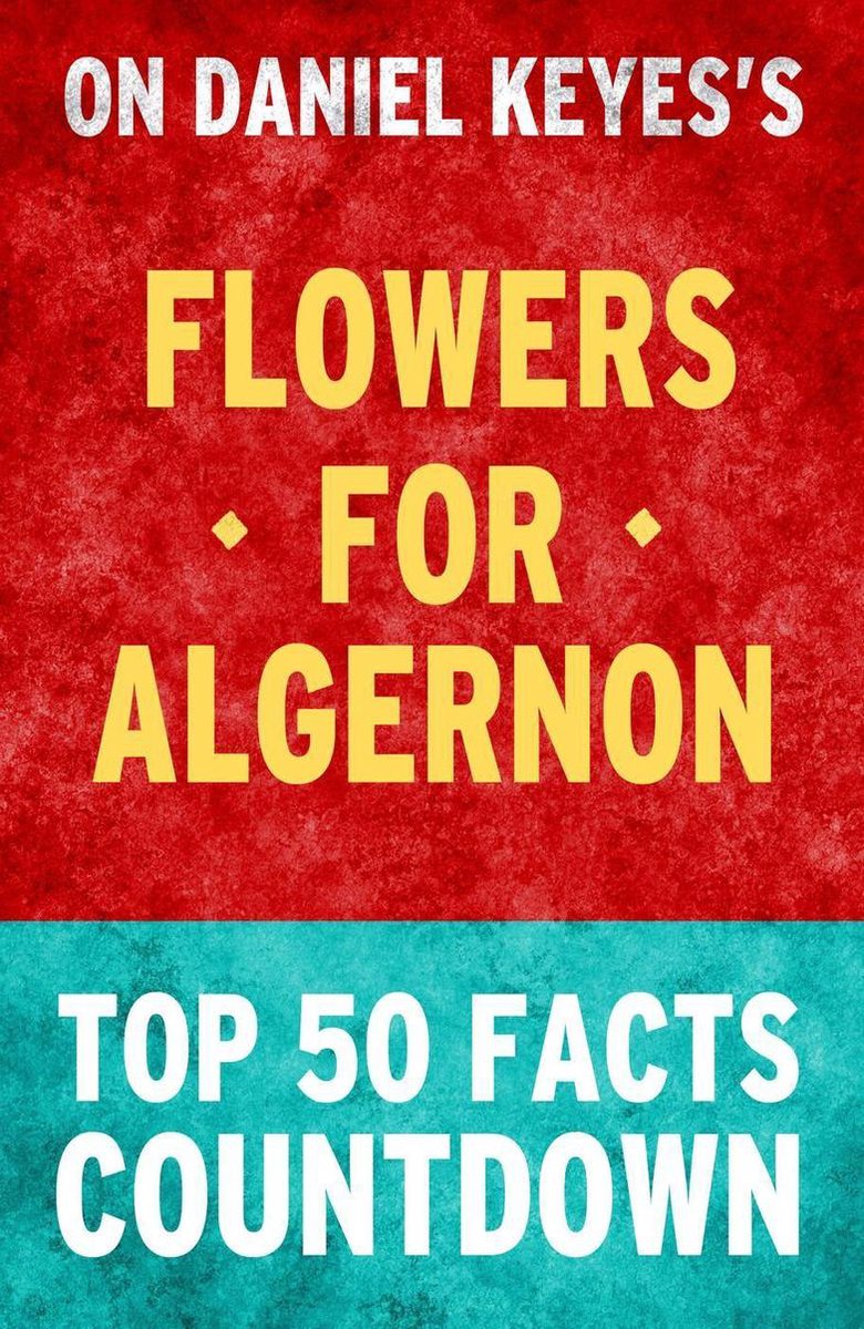 Flores para algernon: cuenta atrás de los 50 hechos principales