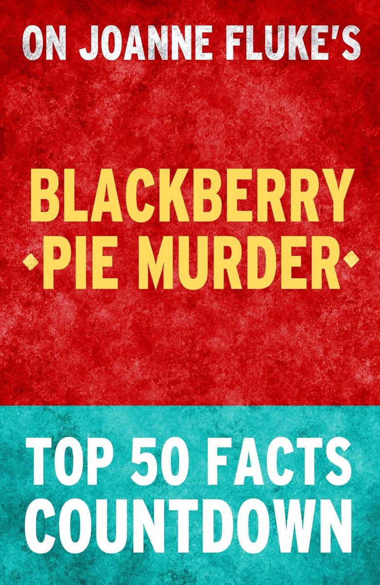 Asesinato de Blackberry Pie: cuenta regresiva de los 50 hechos principales