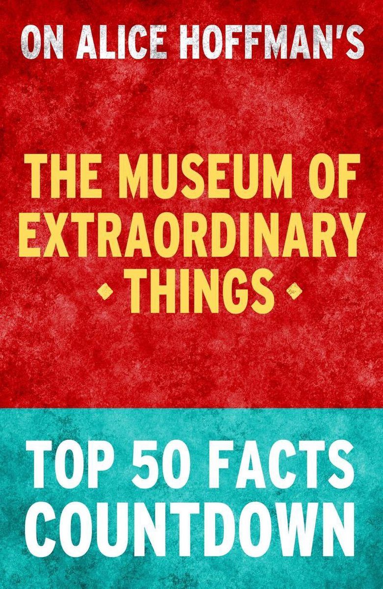 El museo de las cosas extraordinarias: cuenta atrás de los 50 hechos principales