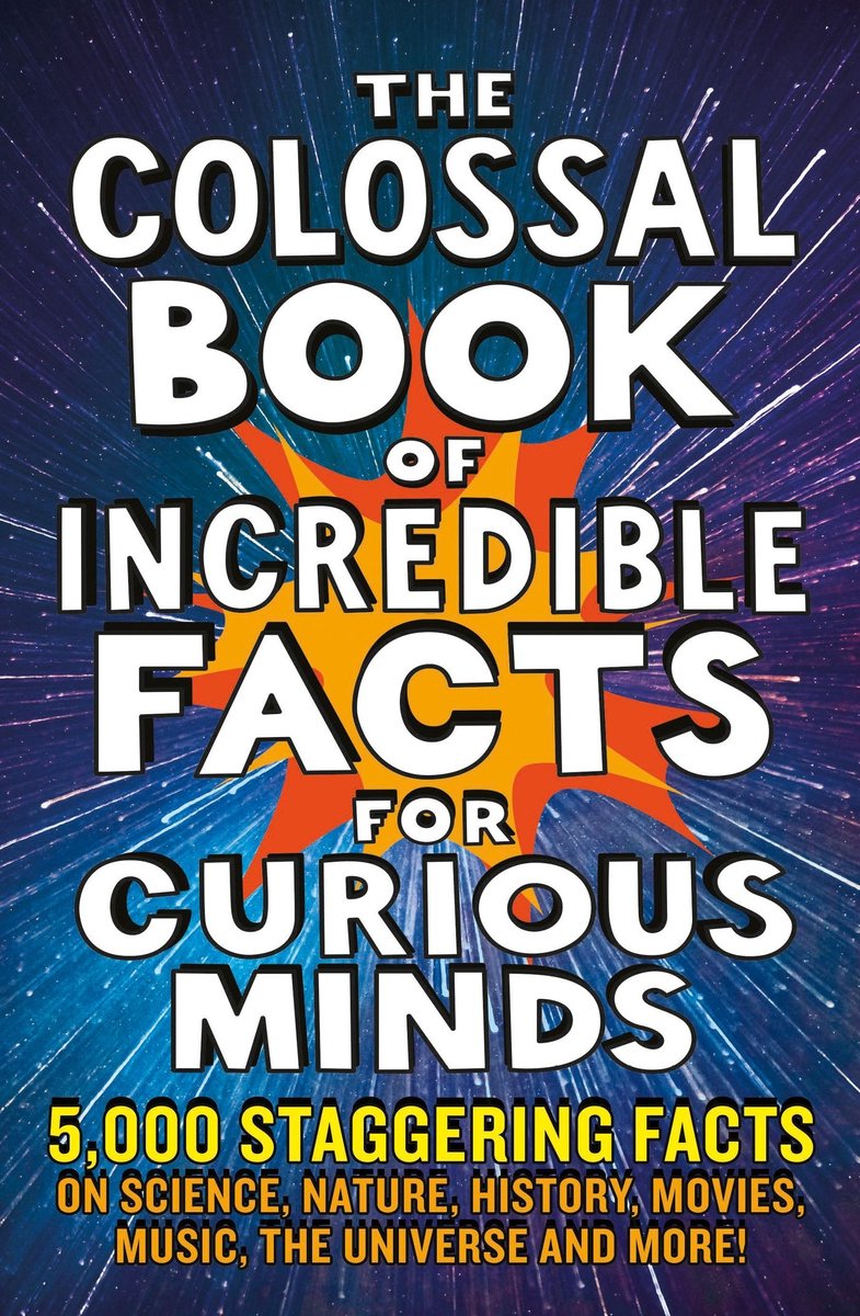 El colosal libro de hechos increíbles para mentes curiosas.