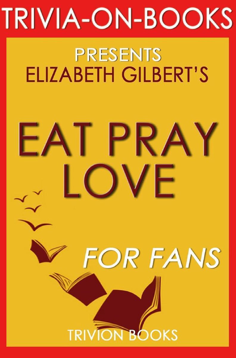 Mangia, prega, ama: di Elizabeth Gilbert (curiosità sui libri)