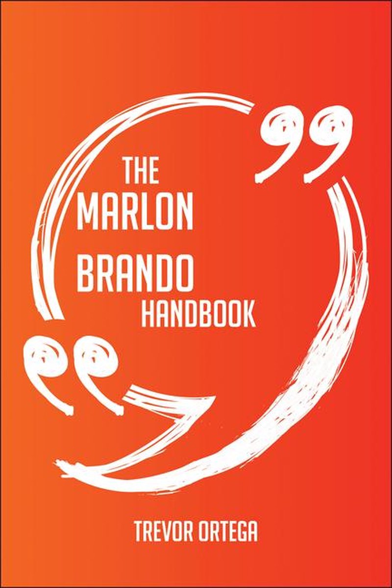 Il manuale di Marlon Brando: tutto quello che devi sapere su Marlon Brando