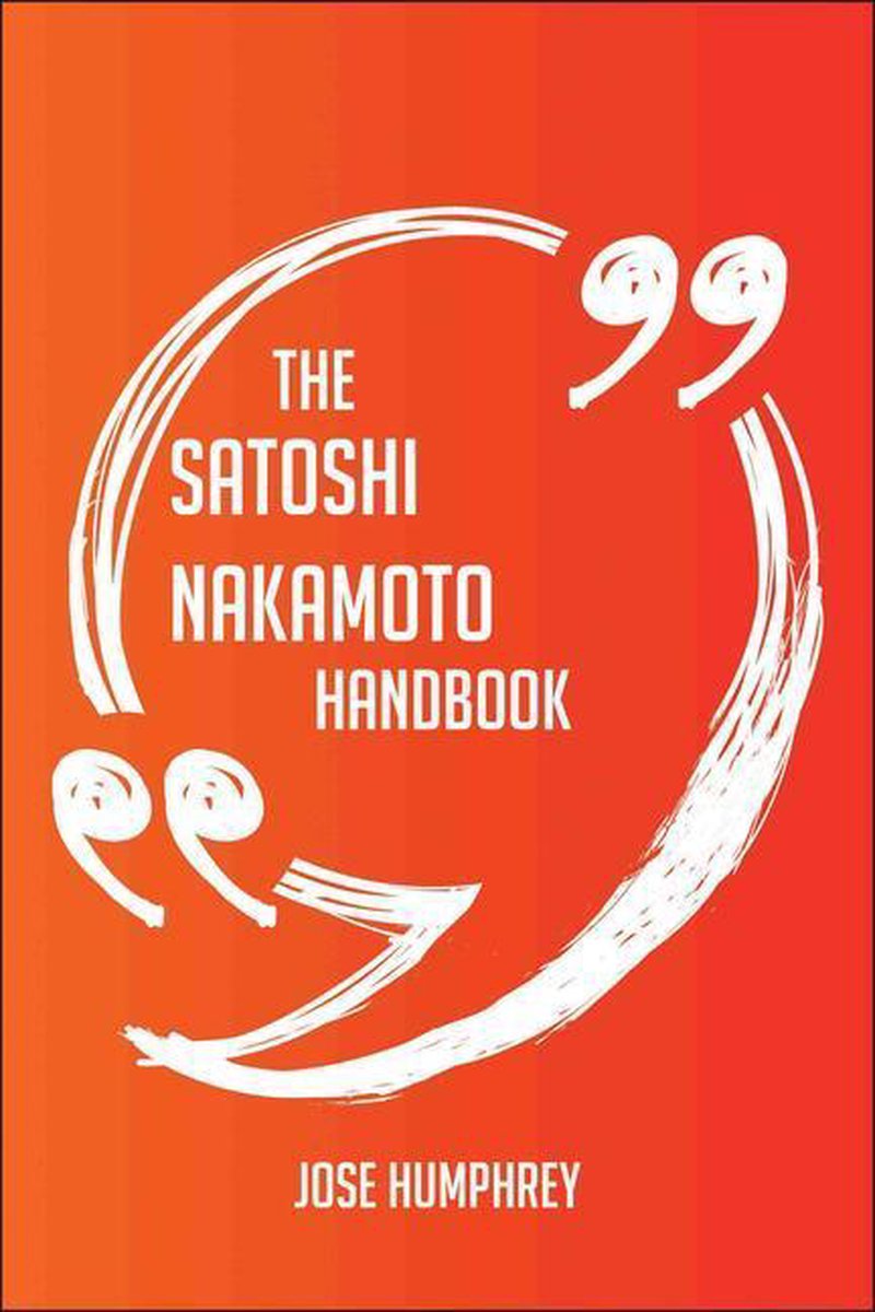 Il manuale di Satoshi Nakamoto: tutto quello che devi sapere su Satoshi Nakamoto