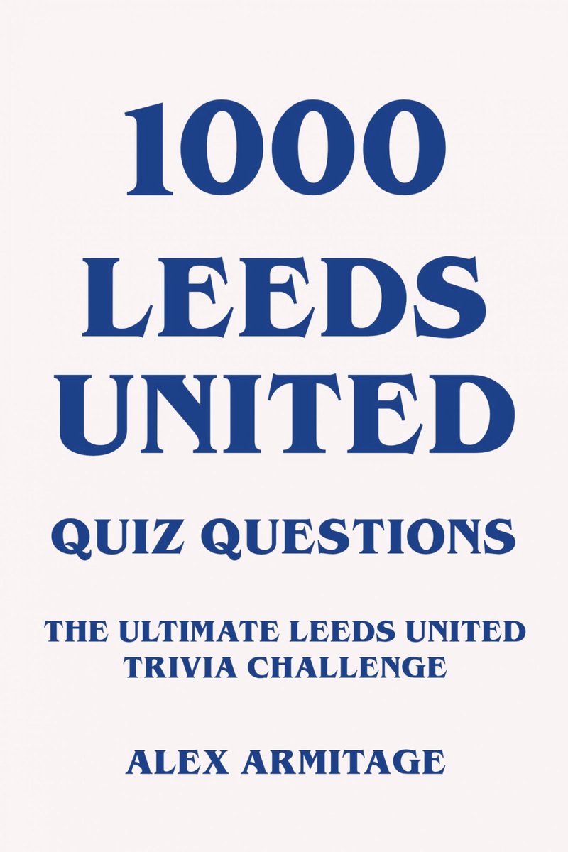 1000 preguntas del cuestionario de Leeds United: el último desafío de trivia de Leeds United