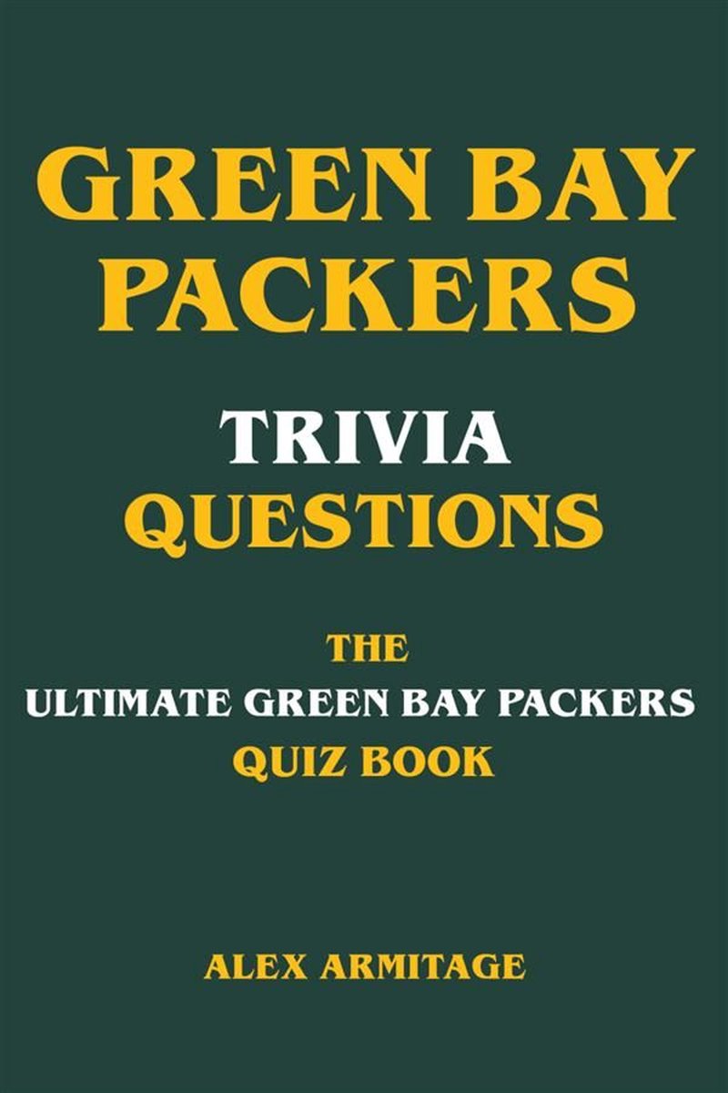 Preguntas de trivia de los Green Bay Packers: el libro de preguntas definitivo sobre los Green Bay Packers