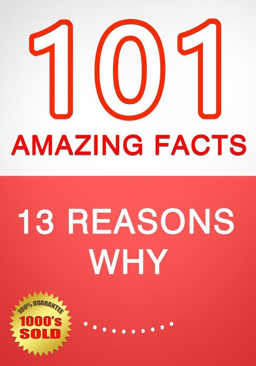 13 reasons why - 101 amazing facts you didn't know
