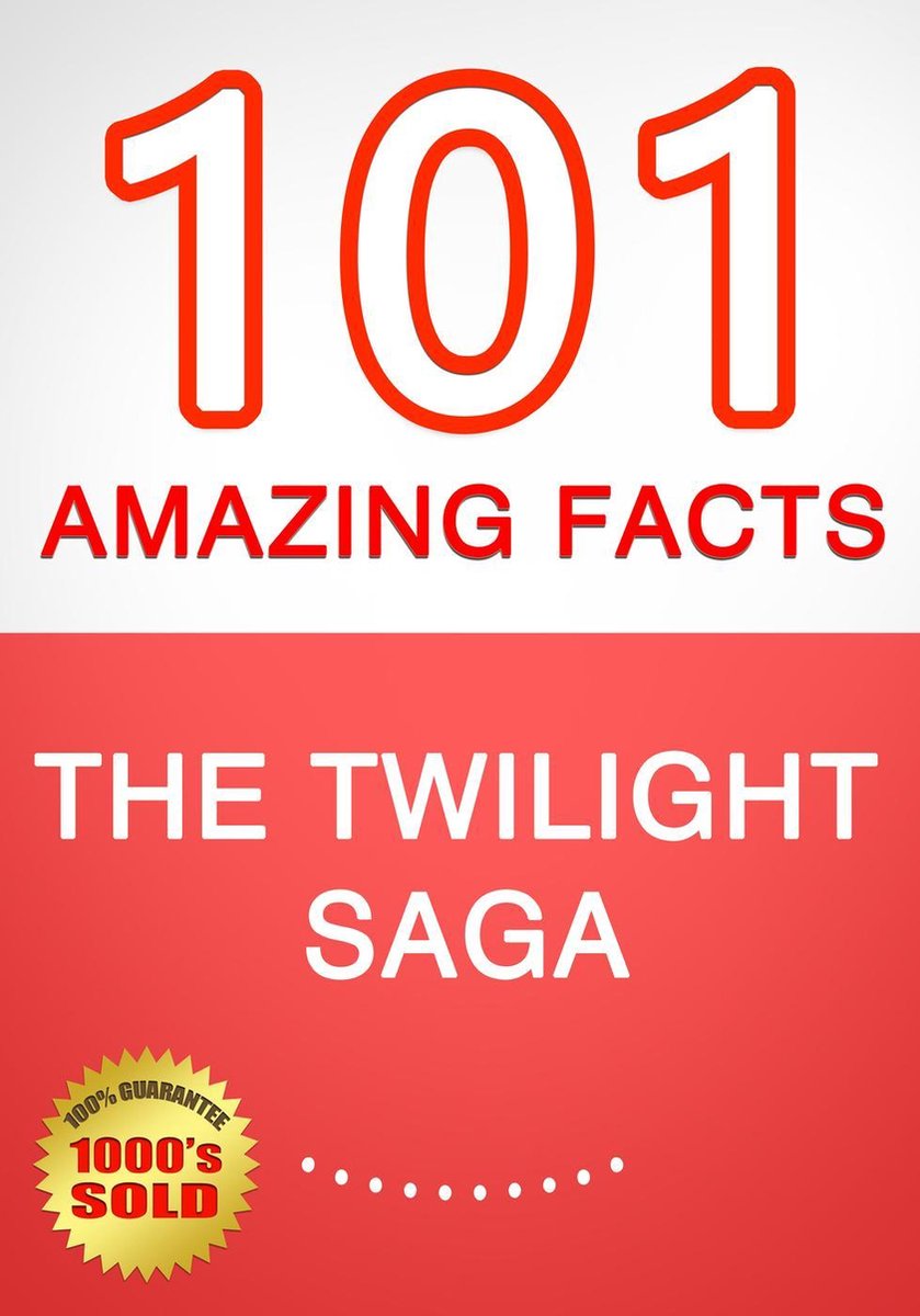 The twilight saga - 101 amazing facts you didn't know
