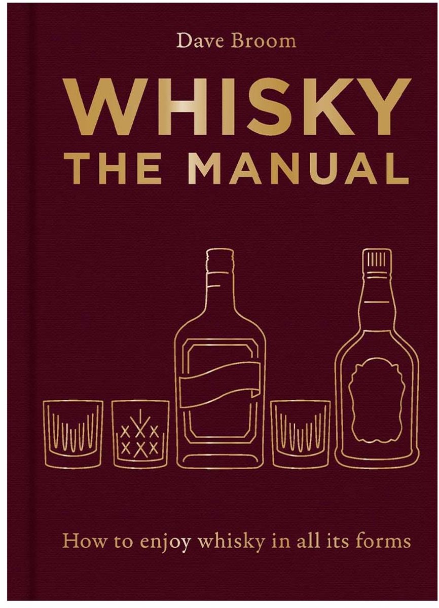 Whisky the manual - how to enjoy whisky in all its forms