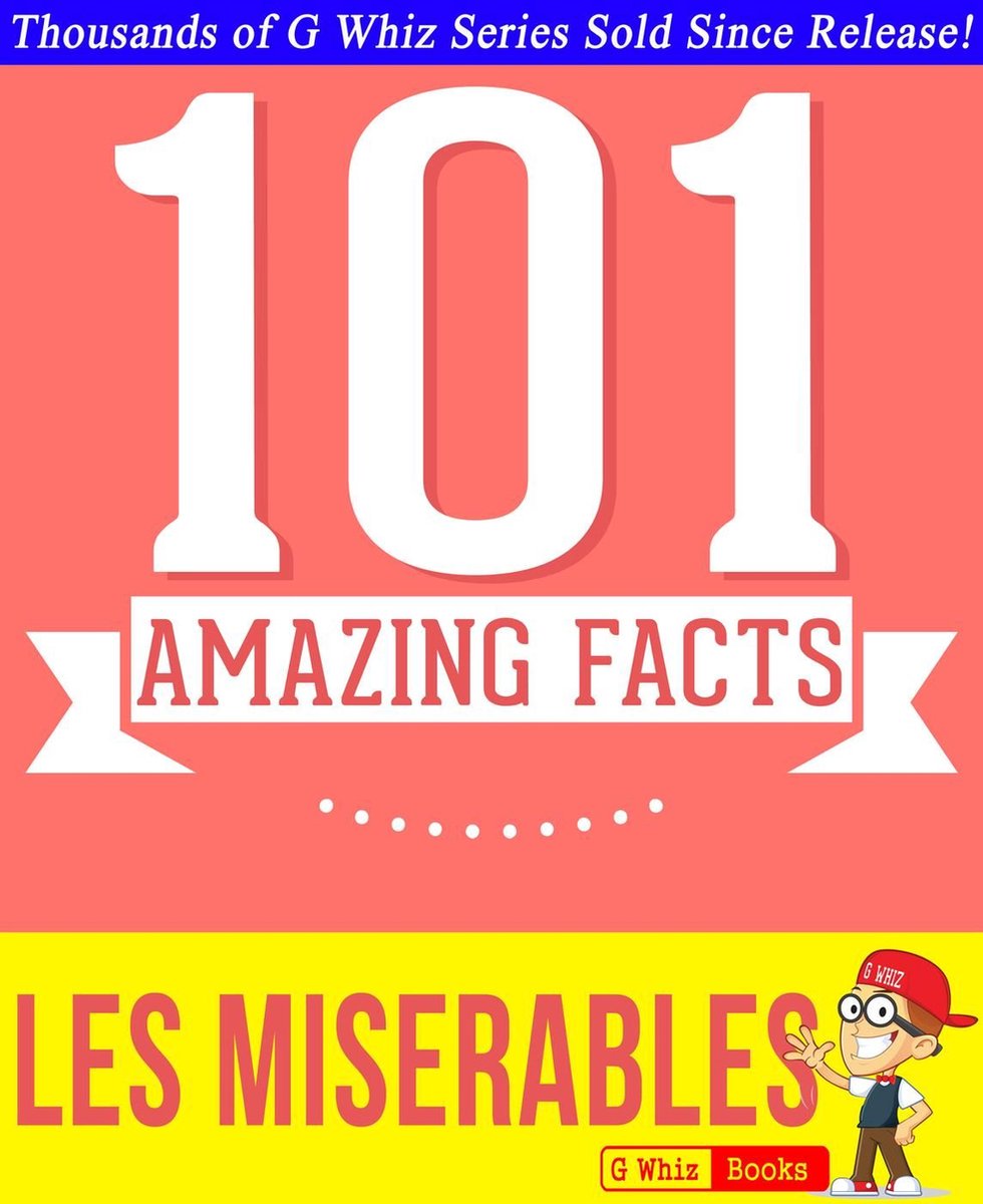 Gwhizbooks.com - los miserables - 101 datos sorprendentes que no sabías