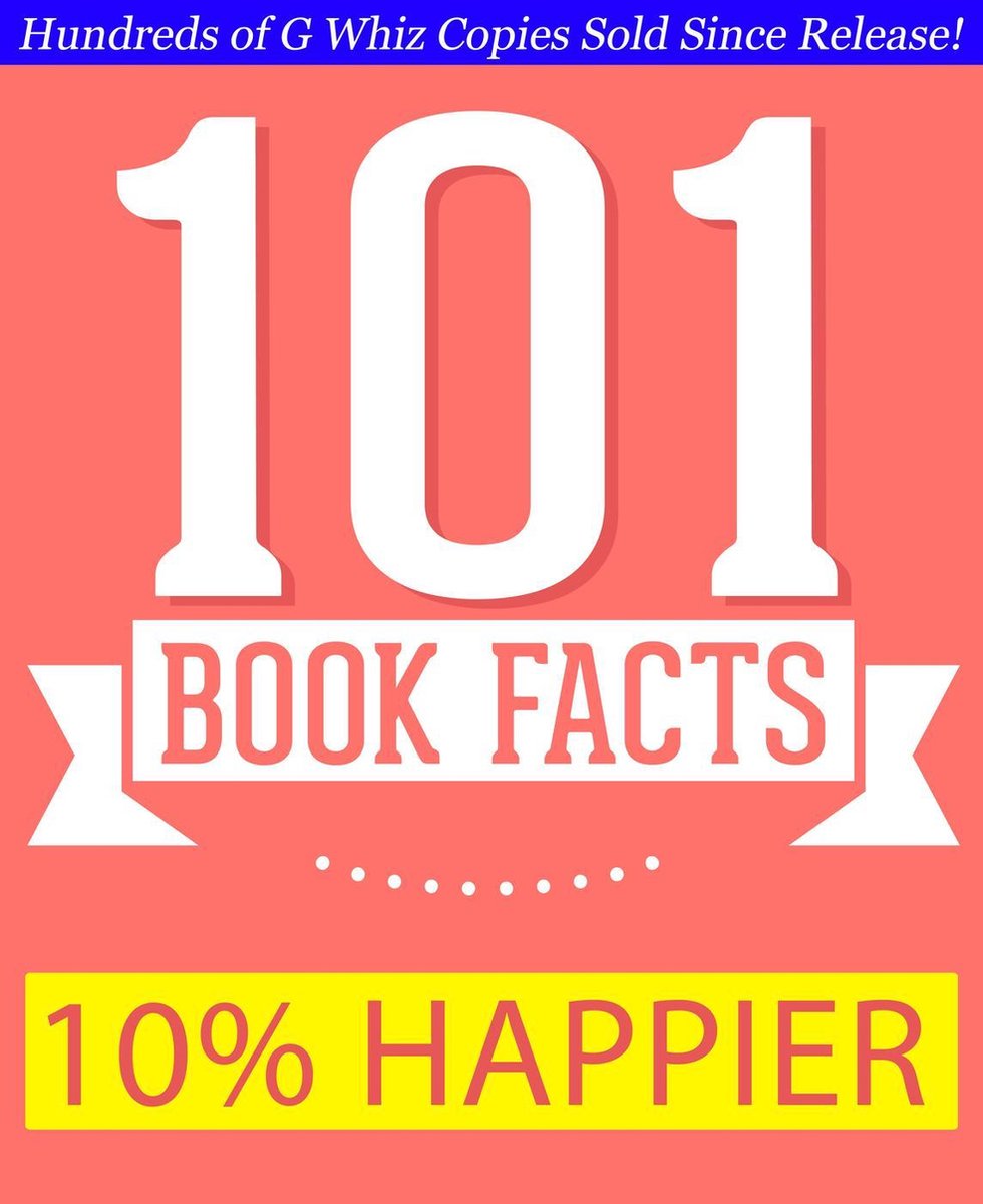 Gwhizbooks.com - 10% más feliz - 101 datos sorprendentes que no sabías