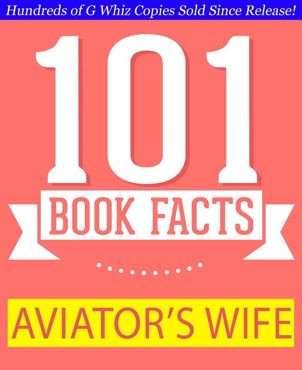 Gwhizbooks.com - La moglie dell'aviatore - 101 fatti sorprendenti che non sapevi