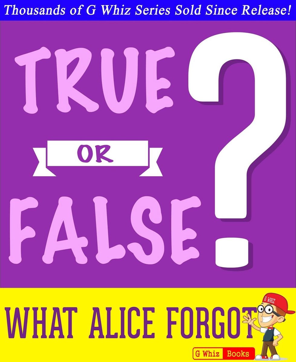 Gwhizbooks.com: lo que Alicia olvidó: ¿verdadero o falso?