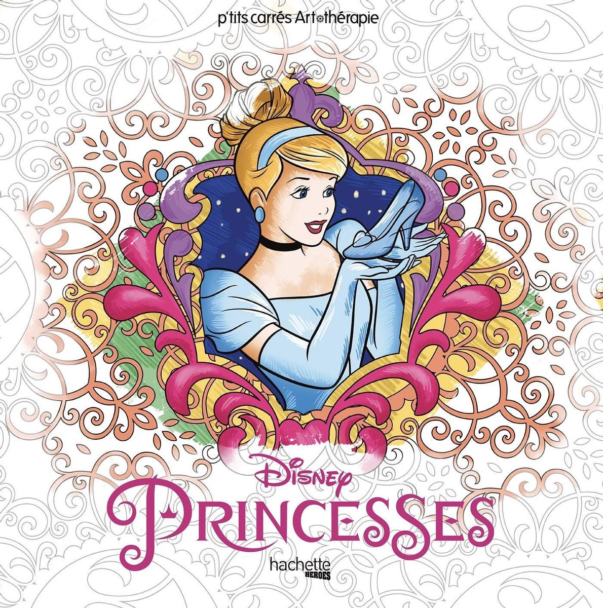 Hachette héroes princesas disney carrés arteterapia - libro para colorear para adultos