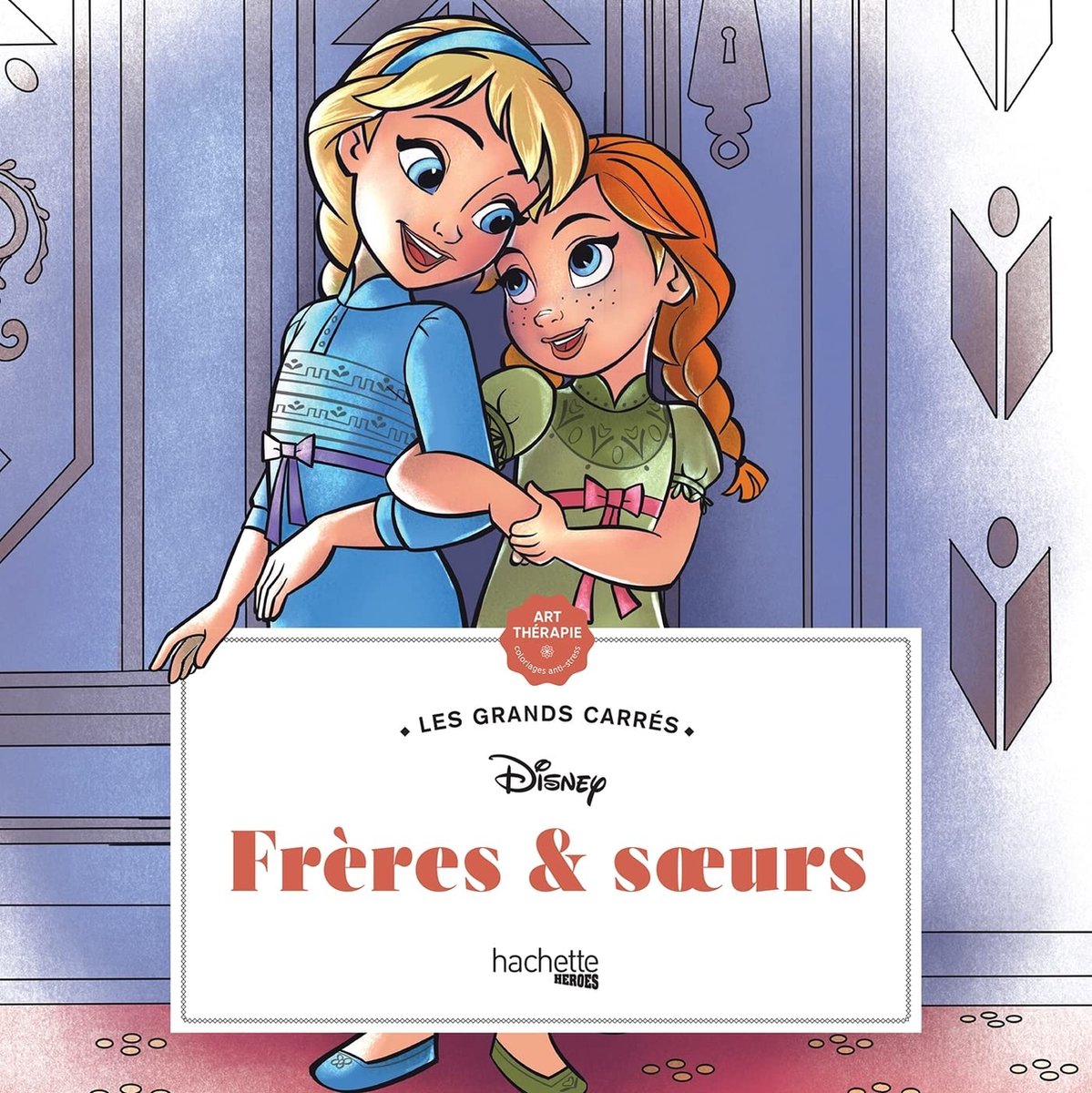 Hachette Heroes les Grands Carrés - Disney Frères Soeurs - Libro da colorare per adulti