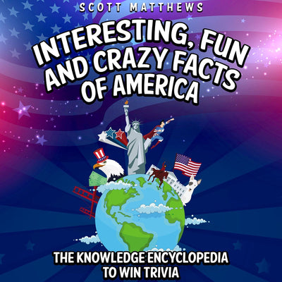 Fatti interessanti, divertenti e folli dell'America: l'enciclopedia della conoscenza per vincere curiosità