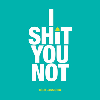 I shit you not