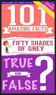 Ty gwhizbooks.com - fif shades of grey - 101 amazing facts true or false?