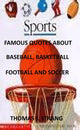 Citas célebres sobre béisbol, baloncesto, fútbol americano y fútbol.