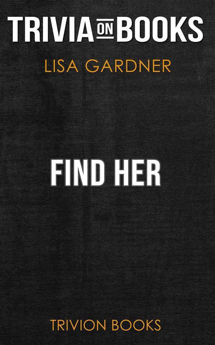Find Her by Lisa Gardner (trivia-on-books)