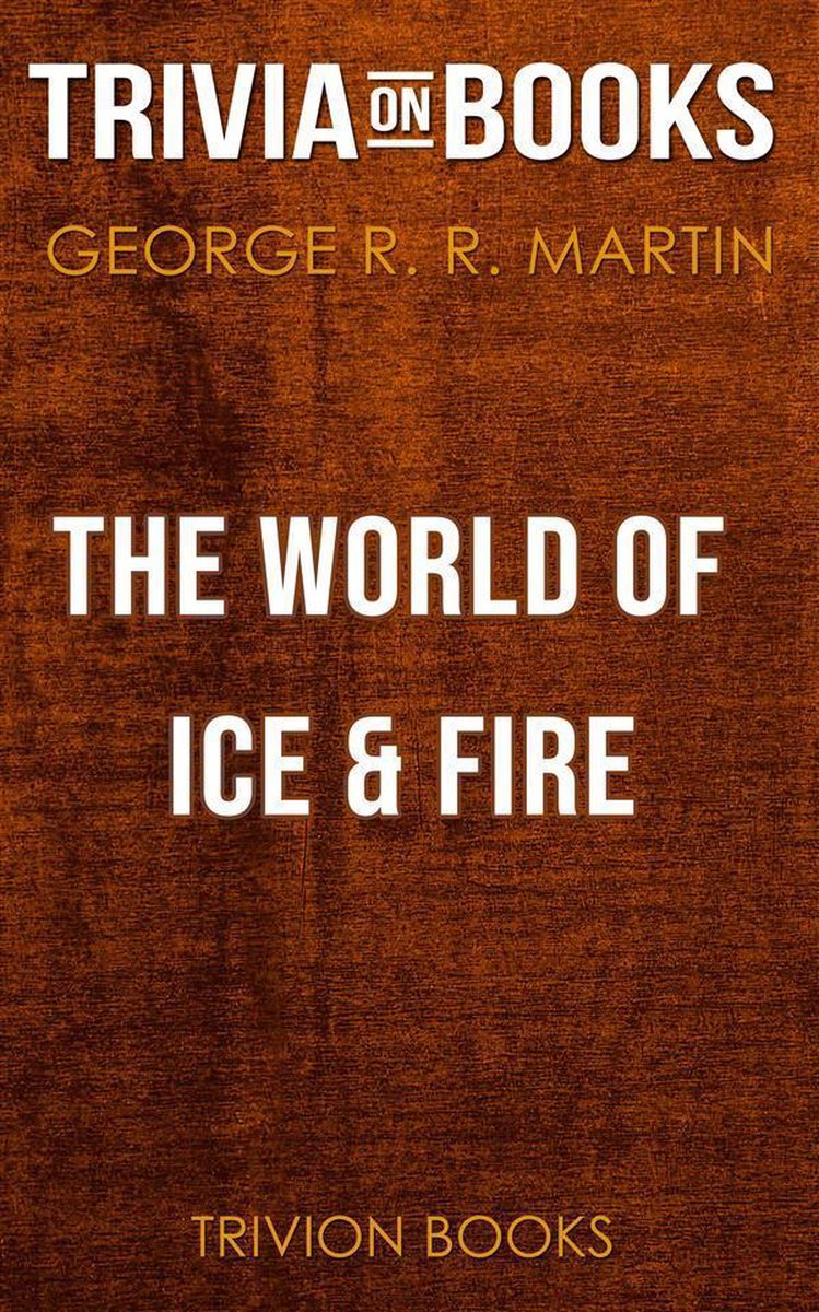Il mondo del fuoco ghiacciato di George R. R. martin (curiosità sui libri)
