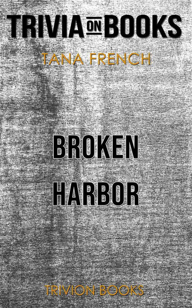 Broken Harbor by Tana French (trivia-on-books)