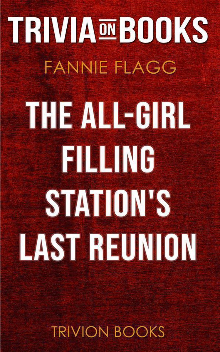 Union, l'ultima stazione di servizio per sole ragazze, di Fannie Flagg (curiosità sui libri)