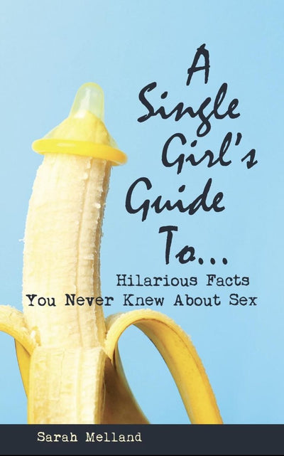 Una guida per ragazze single su... fatti esilaranti che non hai mai saputo sul sesso