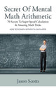 Segreto dell'aritmetica matematica mentale: 70 segreti per calcoli superveloci e incredibili trucchi matematici