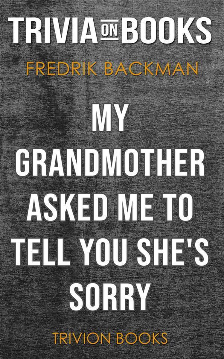 Mi abuela me pidió que te dijera que lo siente por fredrik backman (trivia-on-books)