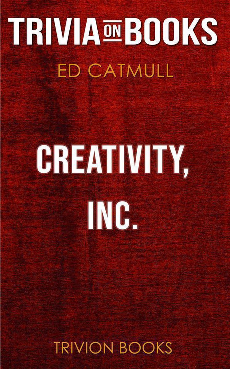 Creativity, Inc. by ed catmull (trivia-on-books)