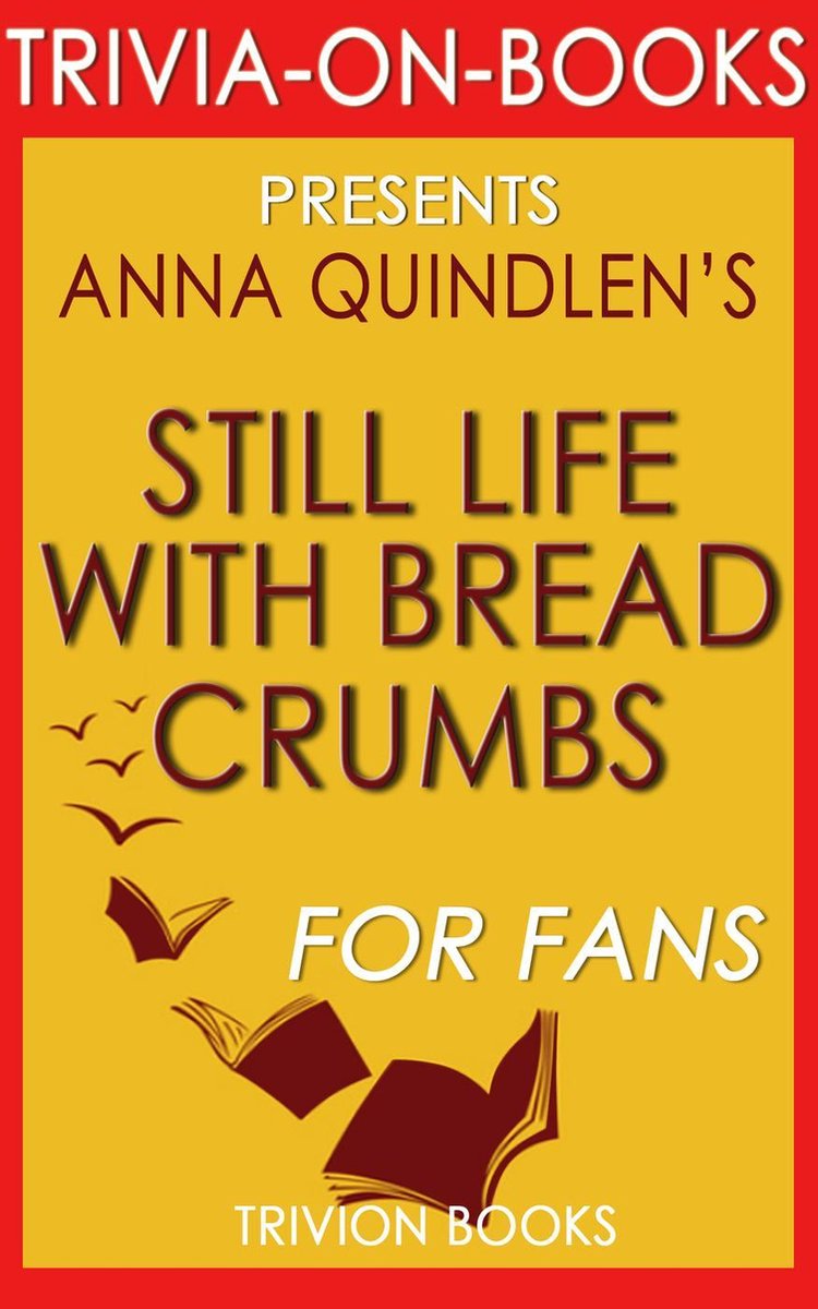 Trivia-on-books - naturaleza muerta con pan rallado: una novela de anna quindlen (trivia-on-books)