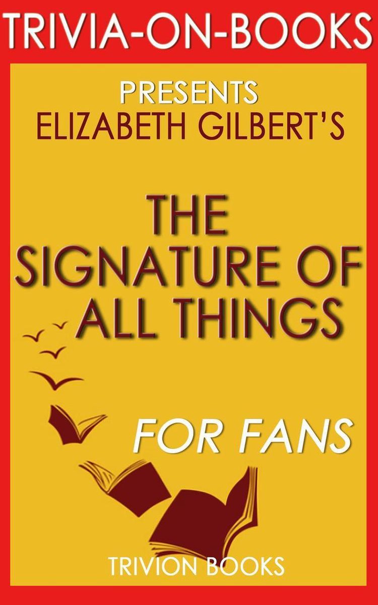 La firma de todas las cosas por elizabeth gilbert (trivia-on-books)