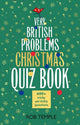Knowledge quizzes - the very british problems christmas quiz book