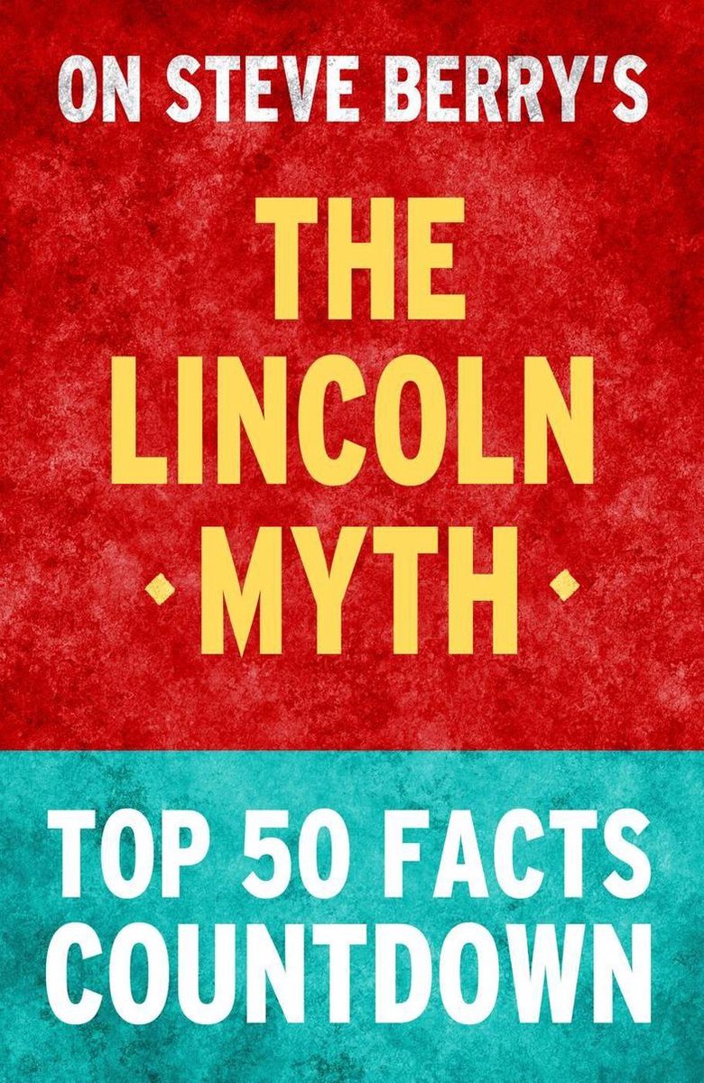 El mito de Lincoln: cuenta regresiva de los 50 hechos principales