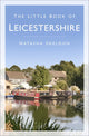Little book of - the little book of leicestershire