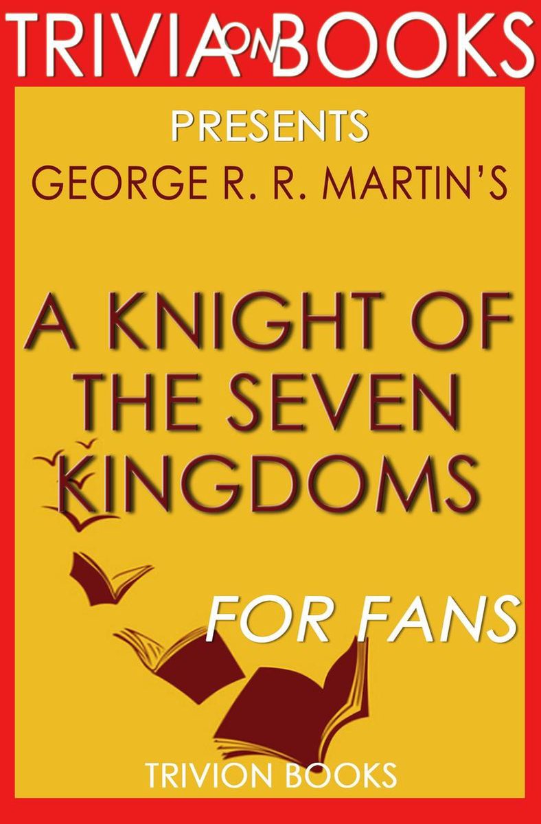 Trivia: un caballero de los siete reinos: por george r. r. martin (trivia-en-libros)