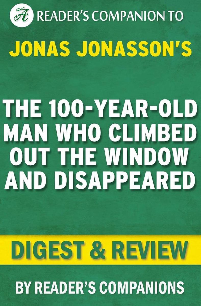 El hombre de 100 años que saltó por la ventana y desapareció según la reseña resumida de Jonas Jonasson