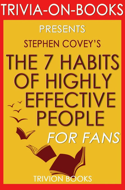 Abi las 7 ideas de las personas altamente efectivas: lecciones poderosas sobre el cambio personal por stephen covey (trivia-on-books)