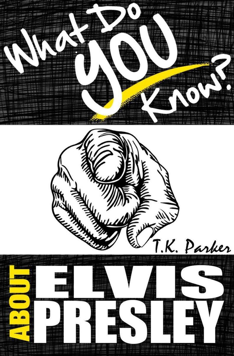 Cosa sai di Elvis Presley? il libro di quiz non autorizzato sui fatti di Elvis Presley